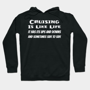 Cruise Shirt Cruising Is Like Life Ups Downs Side To Side Hoodie